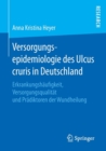 Image for Versorgungsepidemiologie des Ulcus cruris in Deutschland : Erkrankungshaufigkeit, Versorgungsqualitat und Pradiktoren der Wundheilung