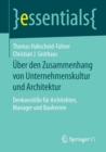 Image for Uber den Zusammenhang von Unternehmenskultur und Architektur : Denkanstoße fur Architekten, Manager und Bauherren