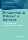 Image for Direktdemokratische Hochburgen in Deutschland: Zur Vereinbarkeit von Konkurrenz- und Direktdemokratie