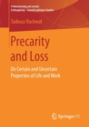 Image for Precarity and loss  : on certain and uncertain properties of life and work