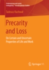 Image for Precarity and loss: on certain and uncertain properties of life and work