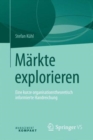 Image for Markte explorieren : Eine kurze organisationstheoretisch informierte Handreichung