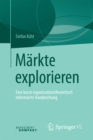 Image for Markte explorieren: Eine kurze organisationstheoretisch informierte Handreichung