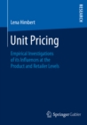 Image for Unit Pricing: Empirical Investigations of its Influences at the Product and Retailer Levels