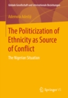 Image for Politicization of Ethnicity as Source of Conflict: The Nigerian Situation