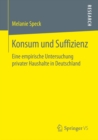 Image for Konsum und Suffizienz: Eine empirische Untersuchung privater Haushalte in Deutschland