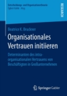Image for Organisationales Vertrauen initiieren : Determinanten des intraorganisationalen Vertrauens von Beschaftigten in Großunternehmen
