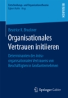 Image for Organisationales Vertrauen initiieren: Determinanten des intraorganisationalen Vertrauens von Beschaftigten in Grossunternehmen