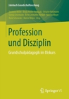 Image for Profession und Disziplin : Grundschulpadagogik im Diskurs