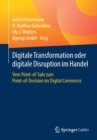Image for Digitale Transformation oder digitale Disruption im Handel : Vom Point-of-Sale zum Point-of-Decision im Digital Commerce