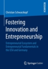 Image for Fostering innovation and entrepreneurship  : entrepreneurial ecosystem and entrepreneurial fundamentals in the USA and Germany