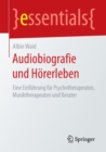 Image for Audiobiografie und Horerleben : Eine Einfuhrung fur Psychotherapeuten, Musiktherapeuten und Berater