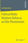Image for Political Media Relations Online as an Elite Phenomenon