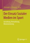 Image for Der Einsatz Sozialer Medien im Sport : Gestaltung, Vermarktung, Monetarisierung