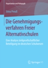 Image for Die Genehmigungsverfahren Freier Alternativschulen: Eine Analyse zivilgesellschaftlicher Beteiligung im deutschen Schulwesen