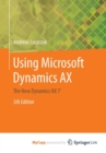 Image for Using Microsoft Dynamics AX : The New Dynamics &#39;AX 7&#39;