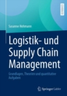 Image for Logistik- Und Supply Chain Management: Grundlagen, Theorien Und Quantitative Aufgaben