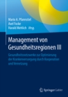 Image for Management von Gesundheitsregionen III: Gesundheitsnetzwerke zur Optimierung der Krankenversorgung durch Kooperation und Vernetzung