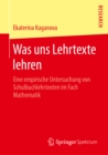 Image for Was uns Lehrtexte lehren: Eine empirische Untersuchung von Schulbuchlehrtexten im Fach Mathematik