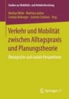 Image for Verkehr und Mobilitat zwischen Alltagspraxis und Planungstheorie : Okologische und soziale Perspektiven