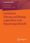 Image for Symbolische Ordnung und Bildungsungleichheit in der Migrationsgesellschaft