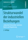 Image for Strukturwandel der industriellen Beziehungen: ,Industrial Citizenship&#39; zwischen Markt und Regulierung