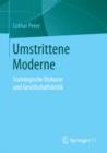 Image for Umstrittene Moderne: Soziologische Diskurse und Gesellschaftskritik