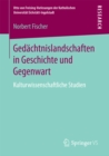 Image for Gedachtnislandschaften in Geschichte und Gegenwart: Kulturwissenschaftliche Studien