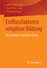 Image for Einflussfaktoren religioser Bildung: Eine qualitativ-explorative Studie