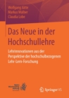 Image for Das Neue in der Hochschullehre : Lehrinnovationen aus der Perspektive der hochschulbezogenen Lehr-Lern-Forschung