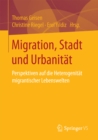 Image for Migration, Stadt und Urbanitat: Perspektiven auf die Heterogenitat migrantischer Lebenswelten