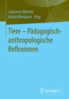 Image for Tiere - Padagogisch-anthropologische Reflexionen