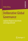 Image for Deliberative Global Governance : Legitimes Regieren durch Recht und Zivilgesellschaft