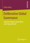 Image for Deliberative Global Governance: Legitimes Regieren durch Recht und Zivilgesellschaft