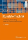 Image for Kunststofftechnik : Grundlagen, Verarbeitung, Werkstoffauswahl und Fallbeispiele