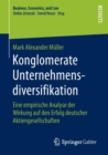 Image for Konglomerate Unternehmensdiversifikation : Eine empirische Analyse der Wirkung auf den Erfolg deutscher Aktiengesellschaften