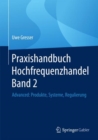 Image for Praxishandbuch Hochfrequenzhandel Band 2: Advanced: Produkte, Systeme, Regulierung