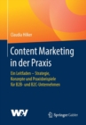 Image for Content Marketing in der Praxis : Ein Leitfaden - Strategie, Konzepte und Praxisbeispiele fur B2B- und B2C-Unternehmen