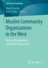 Image for Muslim Community Organizations in the West: History, Developments and Future Perspectives