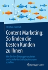Image for Content Marketing: So Finden Die Besten Kunden Zu Ihnen