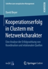Image for Kooperationserfolg in Clustern mit Netzwerkcharakter : Eine Analyse der Erfolgswirkung von Koordination und relationalen Quellen