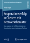 Image for Kooperationserfolg in Clustern mit Netzwerkcharakter: Eine Analyse der Erfolgswirkung von Koordination und relationalen Quellen