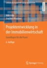 Image for Projektentwicklung in der Immobilienwirtschaft : Grundlagen fur die Praxis