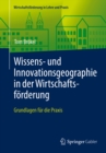 Image for Wissens- und Innovationsgeographie in der Wirtschaftsforderung: Grundlagen fur die Praxis