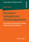 Image for Netzwerke in kulturpolitischen Veranderungsprozessen: Eine Analyse am Beispiel der Stiftung Historische Museen Hamburg