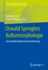 Image for Oswald Spenglers Kulturmorphologie: Eine Multiperspektivische Annaherung