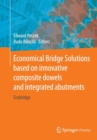 Image for Economical Bridge Solutions based on innovative composite dowels and integrated abutments : Ecobridge