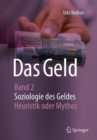 Image for Das Geld : Band 2 Soziologie des Geldes - Heuristik und Mythos