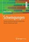 Image for Schwingungen : Theorie und Anwendungen in Mechanik, Akustik, Elektrik und Optik