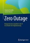 Image for Zero Outage: Kompromisslose Qualitat in der IT im Zeitalter der Digitalisierung